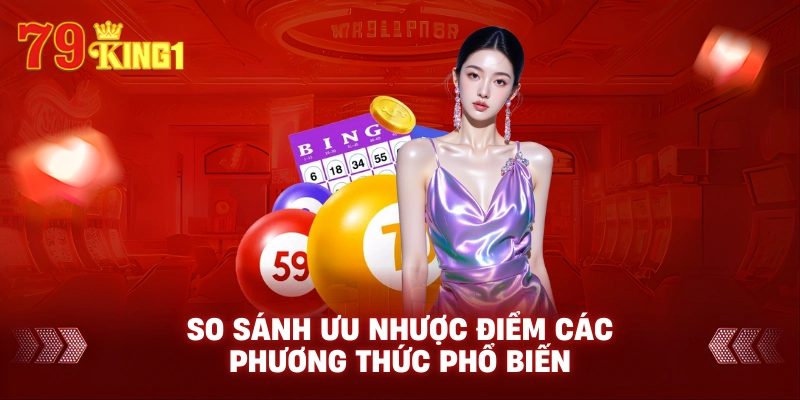  So sánh ưu nhược điểm các phương thức phổ biến